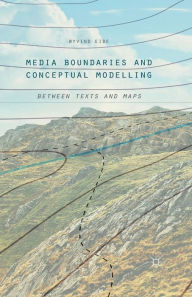 Title: Media Boundaries and Conceptual Modelling: Between Texts and Maps, Author: Øyvind Eide
