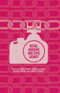 Title: Media, Margins and Civic Agency, Author: Heather Savigny