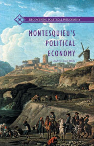 Title: Montesquieu's Political Economy, Author: Andrew Scott Bibby