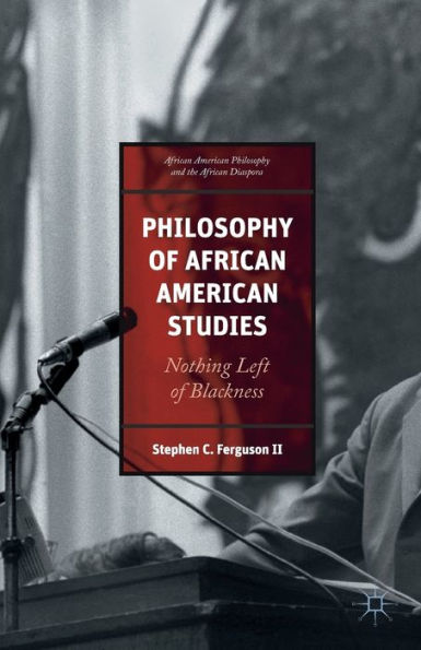 Philosophy of African American Studies: Nothing Left Blackness