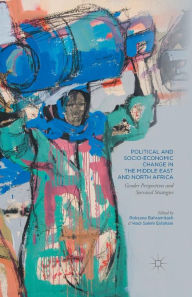 Title: Political and Socio-Economic Change in the Middle East and North Africa: Gender Perspectives and Survival Strategies, Author: Roksana Bahramitash