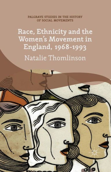 Race, Ethnicity and the Women's Movement England, 1968-1993