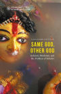 Same God, Other god: Judaism, Hinduism, and the Problem of Idolatry