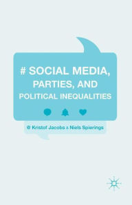 Title: Social Media, Parties, and Political Inequalities, Author: Kristof Jacobs