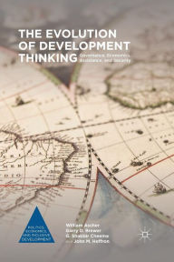 Title: The Evolution of Development Thinking: Governance, Economics, Assistance, and Security, Author: William Ascher