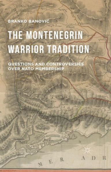 The Montenegrin Warrior Tradition: Questions and Controversies over NATO Membership