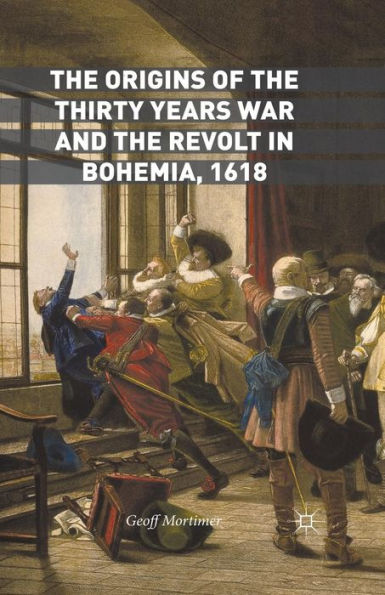 the Origins of Thirty Years War and Revolt Bohemia, 1618