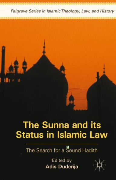 The Sunna and its Status Islamic Law: Search for a Sound Hadith