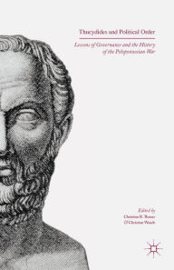 Title: Thucydides and Political Order: Lessons of Governance and the History of the Peloponnesian War, Author: Christian R. Thauer