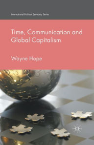 Title: Time, Communication and Global Capitalism, Author: Wayne Hope