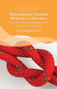 Title: Transnational Socialist Networks in the 1970s: European Community Development Aid and Southern Enlargement, Author: Christian Salm