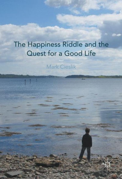 the Happiness Riddle and Quest for a Good Life