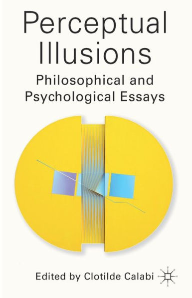 Perceptual Illusions: Philosophical and Psychological Essays