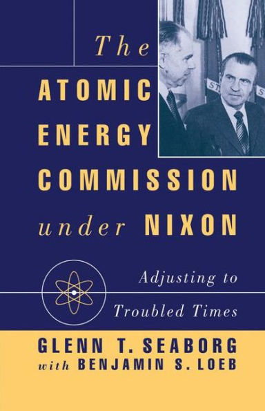 The Atomic Energy Commission under Nixon: Adjusting to Troubled Times