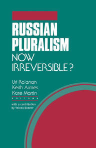 Title: Russian Pluralism: Now Irreversible?, Author: U. Ra'anan