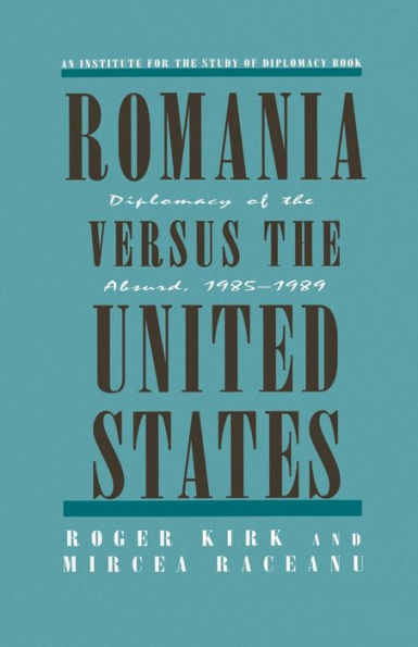 Romania Versus the United States: Diplomacy of Absurd 1985-1989