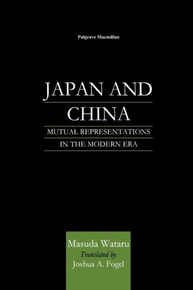 Japan and China: Mutual Representations in the Modern Era