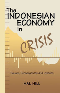 Title: The Indonesian Economy in Crisis: Causes, Consequences and Lessons, Author: NA NA