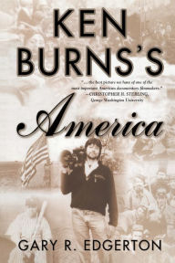Title: Ken Burns's America: Packaging the Past for Television, Author: G. Edgerton