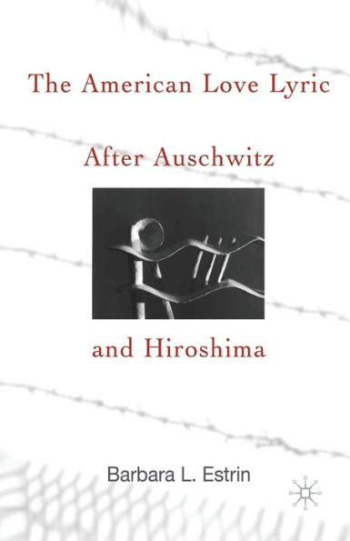 The American Love Lyric After Auschwitz and Hiroshima