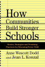 How Communities Build Stronger Schools: Stories, Strategies, and Promising Practices for Educating Every Child