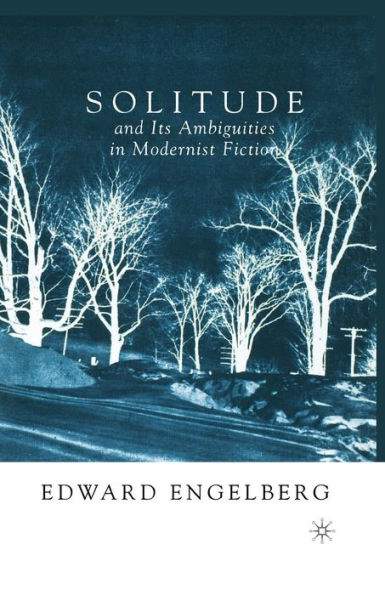 Solitude and its Ambiguities Modernist Fiction