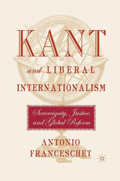 Kant and Liberal Internationalism: Sovereignty, Justice Global Reform