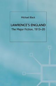 Title: Lawrence's England: The Major Fiction, 1913-20, Author: M. Black