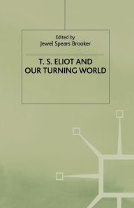 Title: T.S. Eliot and our Turning World, Author: J. Brooker