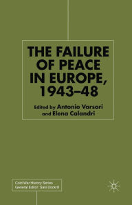 Title: The Failure of Peace in Europe, 1943-48, Author: Antonio Varsori