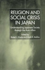 Title: Religion and Social Crisis in Japan: Understanding Japanese Society Through the Aum Affair, Author: Mark R. Mullins