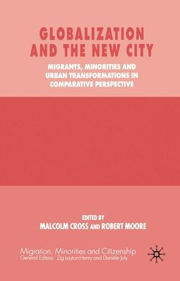 Globalization and the New City: Migrants, Minorities Urban Transformations Comparative Perspective