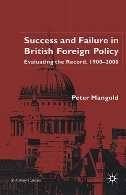 Success and Failure British Foreign Policy: Evaluating the Record, 1900-2000