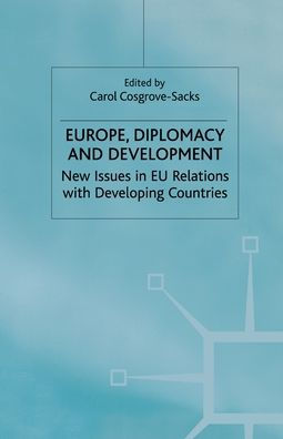 Europe, Diplomacy and Development: New Issues in EU Relations with Developing Countries