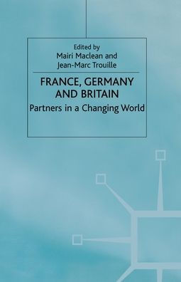 France, Germany and Britain: Partners a Changing World