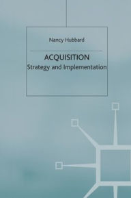 Title: Acquisition: Strategy and Implementation, Author: N. Hubbard