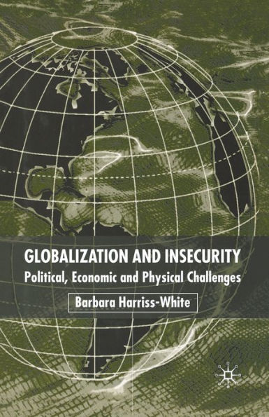 Globalization and Insecurity: Political, Economic Physical Challenges