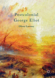 Title: Postcolonial George Eliot, Author: Oliver Lovesey