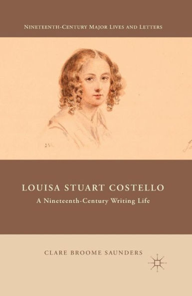 Louisa Stuart Costello: A Nineteenth-Century Writing Life