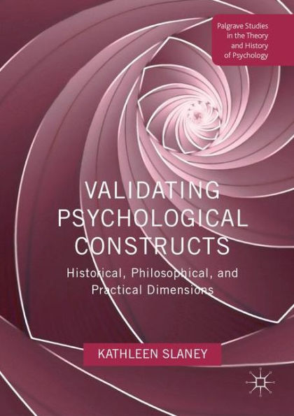 Validating Psychological Constructs: Historical, Philosophical, and Practical Dimensions