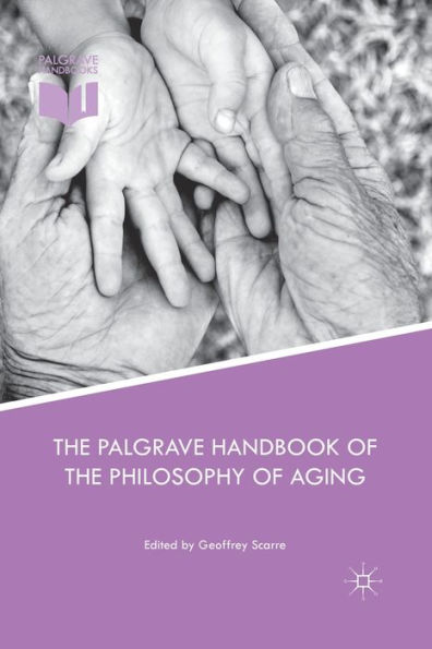 the Palgrave Handbook of Philosophy Aging