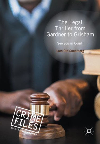 The Legal Thriller from Gardner to Grisham: See you Court!