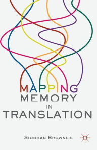 Title: Mapping Memory in Translation, Author: Siobhan Brownlie