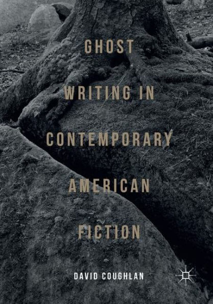 Ghost Writing Contemporary American Fiction