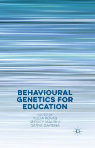 Title: Behavioural Genetics for Education, Author: Y. Kovas