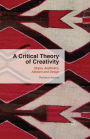 A Critical Theory of Creativity: Utopia, Aesthetics, Atheism and Design