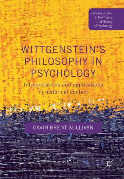 Wittgenstein's Philosophy Psychology: Interpretations and Applications Historical Context