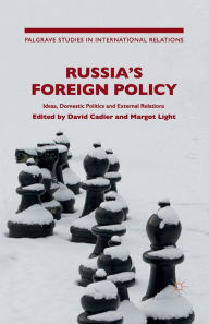 Title: Russia's Foreign Policy: Ideas, Domestic Politics and External Relations, Author: D. Cadier