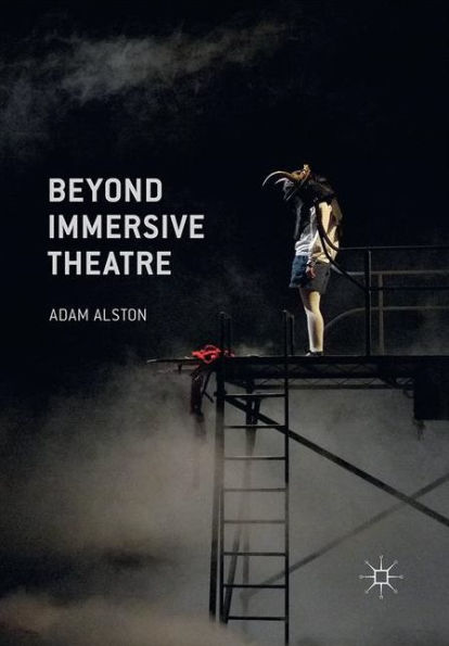 Beyond Immersive Theatre: Aesthetics, Politics and Productive Participation