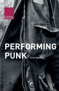 Title: Performing Punk, Author: Erik Hannerz